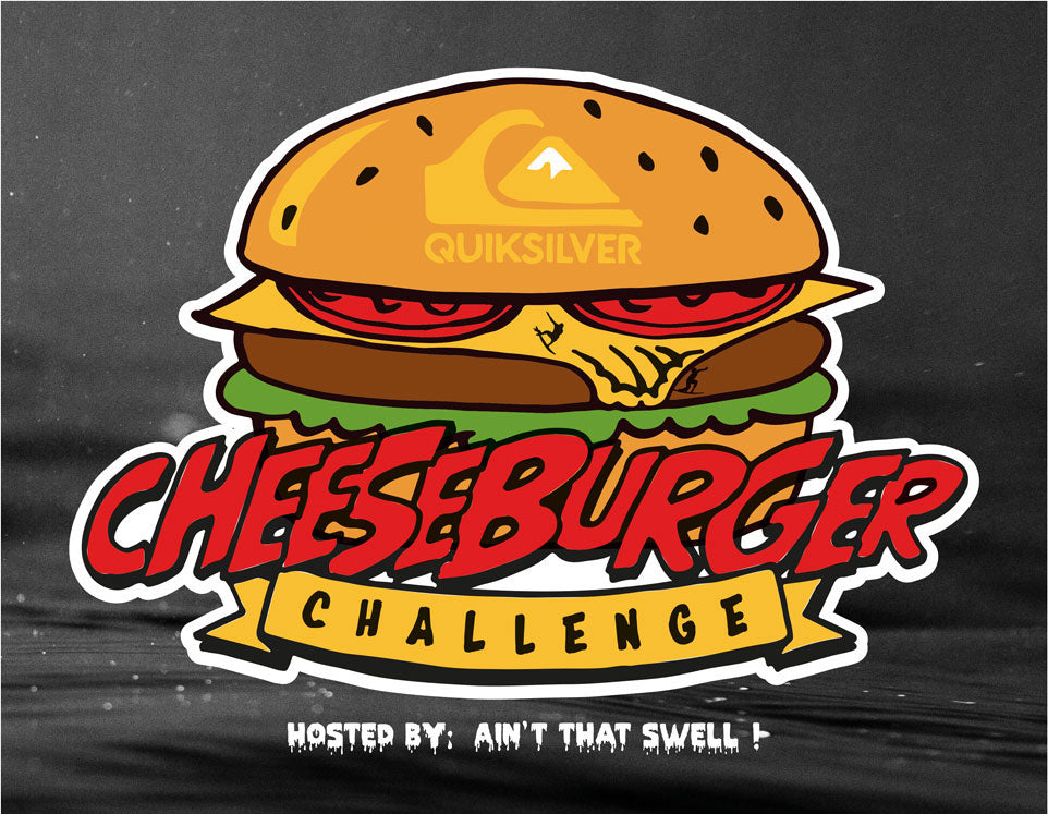 Quiksilver Cheeseburger Challenge - 27th of October. Sanbah Surf Demo Day. Free Cheesies. Free Stickers. Good Times.